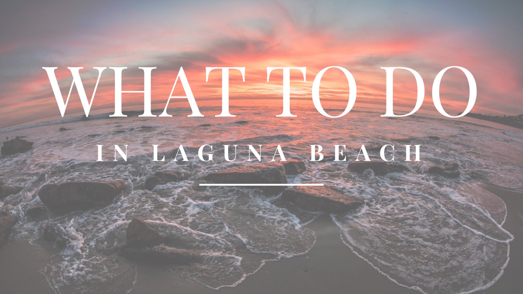 What to do in Laguna Beach text written over an image of the sunset 